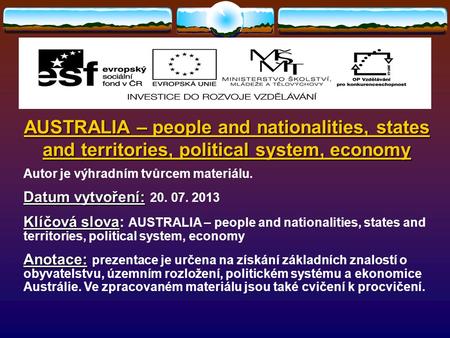 AUSTRALIA – people and nationalities, states and territories, political system, economy Autor je výhradním tvůrcem materiálu. Datum vytvoření: Datum vytvoření: