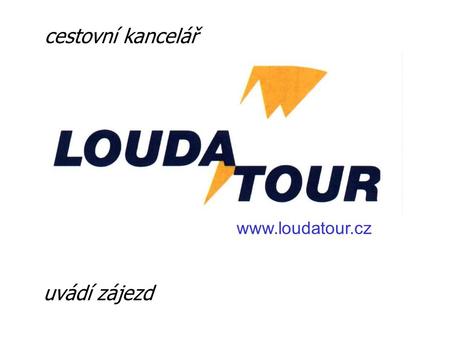 Uvádí zájezd cestovní kancelář www.loudatour.cz.