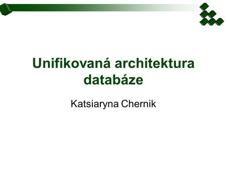 Unifikovaná architektura databáze Katsiaryna Chernik.