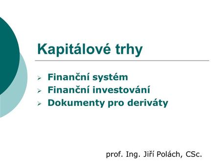 Kapitálové trhy Finanční systém Finanční investování