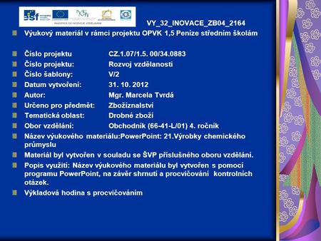 VY_32_INOVACE_ZB04_2164 Výukový materiál v rámci projektu OPVK 1,5 Peníze středním školám Číslo projektu		CZ.1.07/1.5. 00/34.0883 Číslo projektu:		Rozvoj.