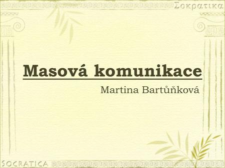 Masová komunikace Martina Bartůňková.