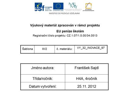 Výukový materiál zpracován v rámci projektu EU peníze školám Registrační číslo projektu: CZ.1.07/1.5.00/34.0513 ŠablonaIII/2č. materiálu: VY_32_INOVACE_97.
