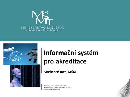 Informační systém pro akreditace Marie Kaňková, MŠMT