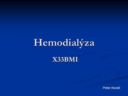 Hemodialýza X33BMI Peter Kováč.