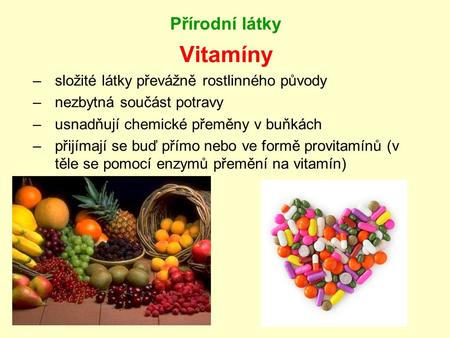Vitamíny Přírodní látky složité látky převážně rostlinného původy