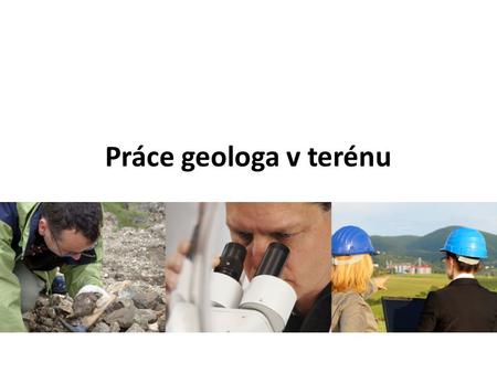 Práce geologa v terénu.