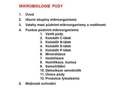 MIKROBIOLOGIE  PŮDY   Úvod Hlavní skupiny mikroorganismů