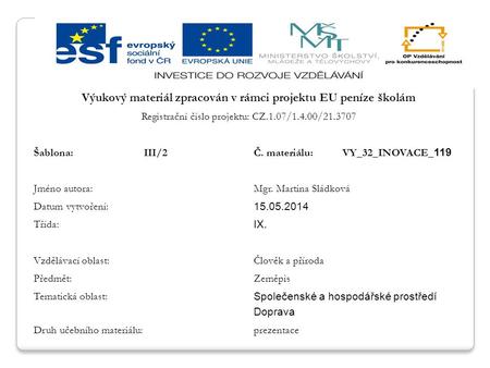 Výukový materiál zpracován v rámci projektu EU peníze školám Registrační číslo projektu: CZ.1.07/1.4.00/21.3707 Šablona:III/2Č. materiálu:VY_32_INOVACE_.