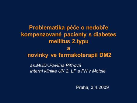 ANA 1197 Summary slides Problematika péče o nedobře kompenzované pacienty s diabetes mellitus 2.typu a novinky ve farmakoterapii DM2 as.MUDr.Pavlína.