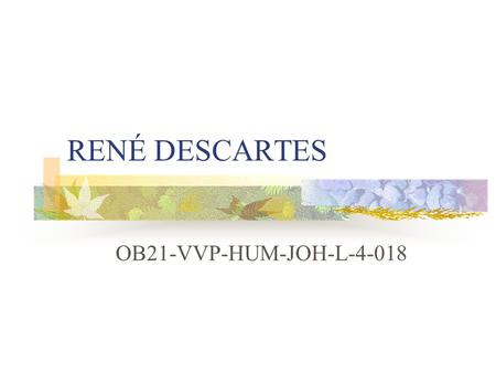 RENÉ DESCARTES OB21-VVP-HUM-JOH-L-4-018.