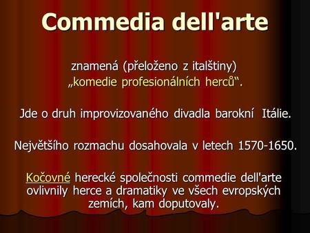 Commedia dell'arte znamená (přeloženo z italštiny)