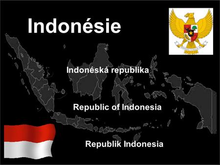 Indonéská republika Republic of Indonesia Republik Indonesia