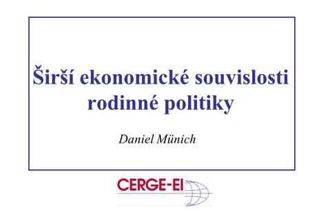 Širší ekonomické souvislosti rodinné politiky Daniel Münich.