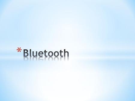 * Bluetooth je v informatice proprietární otevřený standard pro bezdrátovou komunikaci propojující dvě a více elektronických zařízení, jako například.