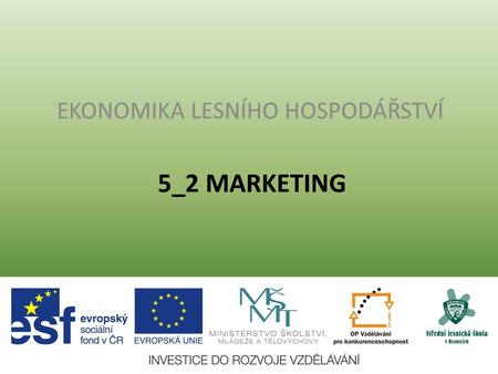 5_2 MARKETING EKONOMIKA LESNÍHO HOSPODÁŘSTVÍ. 5.3 Marketingový mix 116.