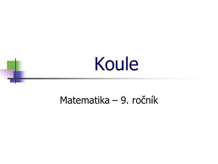 * 16. 7. 1996 Koule Matematika – 9. ročník *.