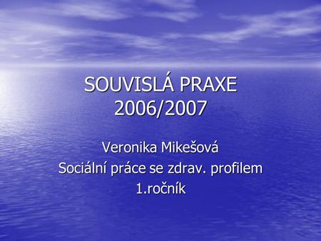Veronika Mikešová Sociální práce se zdrav. profilem 1.ročník