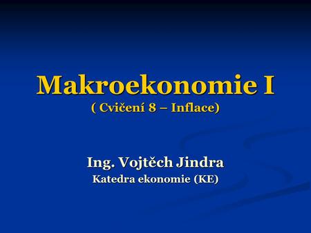 Makroekonomie I ( Cvičení 8 – Inflace)
