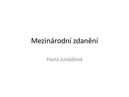 Mezinárodní zdanění Hana Jurajdová.