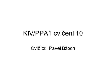 KIV/PPA1 cvičení 10 Cvičící: Pavel Bžoch. Osnova cvičení Výjimky a práce s nimi Nácvik na online test.