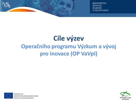 Cíle výzev Operačního programu Výzkum a vývoj pro inovace (OP VaVpI)