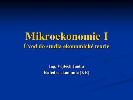 Mikroekonomie I Úvod do studia ekonomické teorie