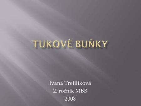 Ivana Trefilíková 2. ročník MBB 200 8. www.liposukce.cz.