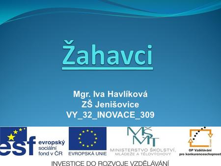 Žahavci Mgr. Iva Havlíková ZŠ Jenišovice VY_32_INOVACE_309.