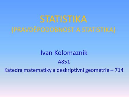 STATISTIKA (PRAVDĚPODOBNOST A STATISTIKA)