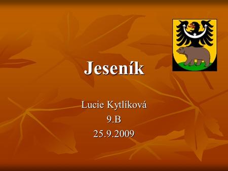 Jeseník Lucie Kytlíková 9.B 25.9.2009.