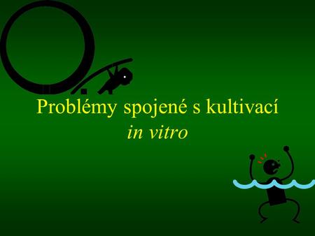 Problémy spojené s kultivací in vitro