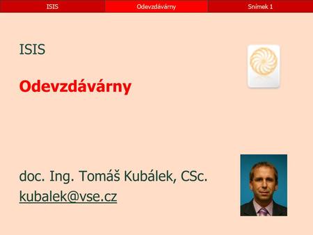 ISIS doc. Ing. Tomáš Kubálek, CSc.