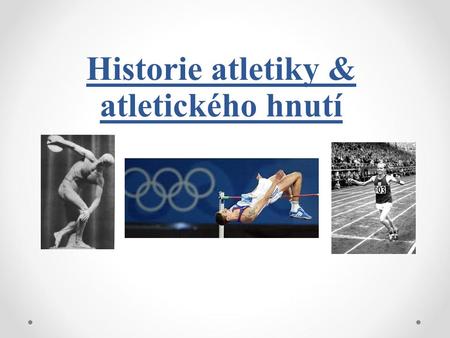 Historie atletiky & atletického hnutí