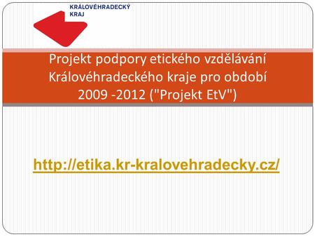 Projekt podpory etického vzdělávání Královéhradeckého kraje pro období 2009 -2012 (Projekt EtV)