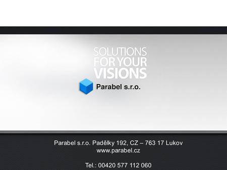 Parabel s.r.o. Padělky 192, CZ – 763 17 Lukov www.parabel.cz Tel.: 00420 577 112 060.