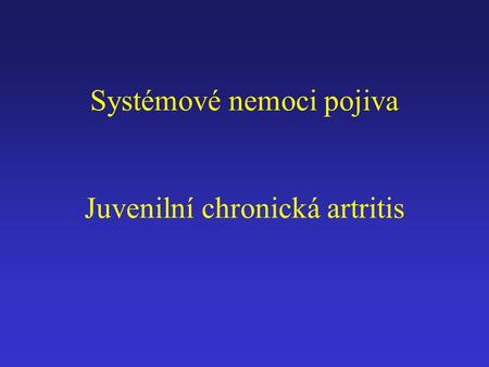 Systémové nemoci pojiva Juvenilní chronická artritis