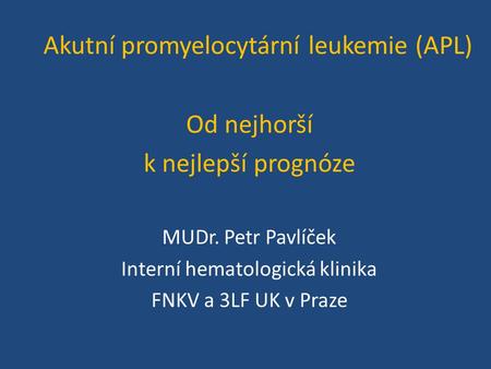 Od nejhorší k nejlepší prognóze Akutní promyelocytární leukemie (APL)