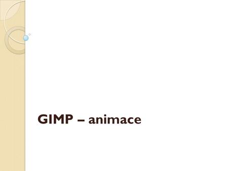 GIMP – animace.