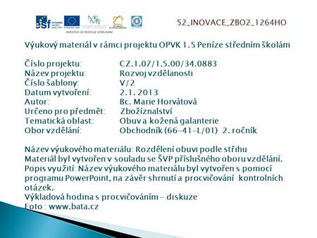 52_INOVACE_ZBO2_1264HO Výukový materiál v rámci projektu OPVK 1.5 Peníze středním školám Číslo projektu:		CZ.1.07/1.5.00/34.0883 Název projektu:		Rozvoj.