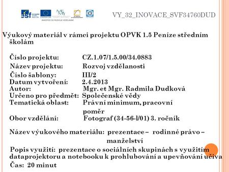 VY_32_INOVACE_SVF34760DUD Výukový materiál v rámci projektu OPVK 1.5 Peníze středním školám Číslo projektu: CZ.1.07/1.5.00/34.0883 Název projektu: Rozvoj.