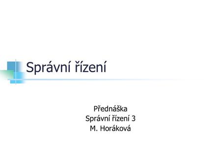 Přednáška Správní řízení 3 M. Horáková