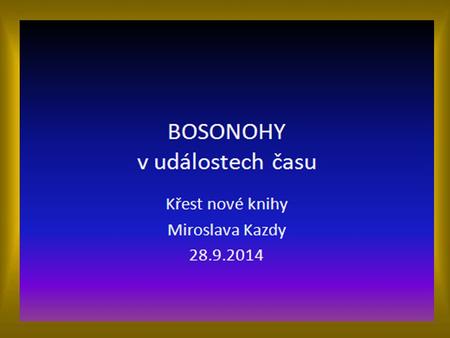 …… Úvod Křest nové knihy (druhé vydání) se uskutečnil v Městské části Bosonohy 28.9.2014 ve dvoře budovy Centra volného času BOSA. Slavnostního ceremoniálu.