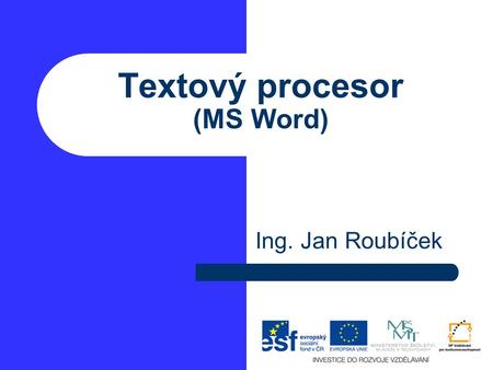Textový procesor (MS Word) Ing. Jan Roubíček. Kopírování a přesun VY_32_INOVACE_10_2_05_AP.