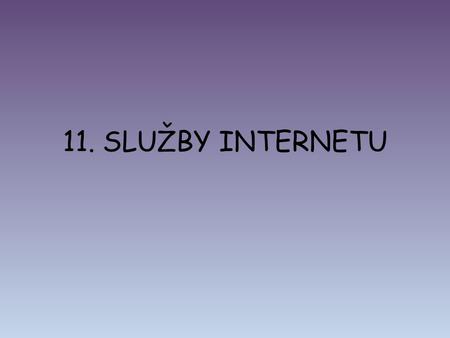 11. SLUŽBY INTERNETU.