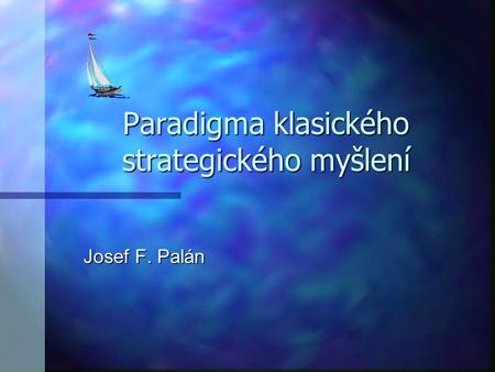 Paradigma klasického strategického myšlení Josef F. Palán.