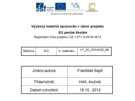 Výukový materiál zpracován v rámci projektu EU peníze školám Registrační číslo projektu: CZ.1.07/1.5.00/34.0513 ŠablonaIII/2č. materiálu: VY_32_INOVACE_88.