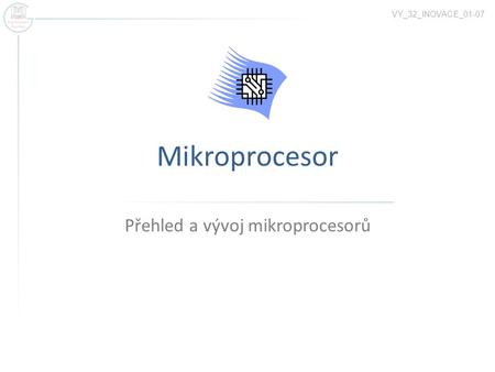 Přehled a vývoj mikroprocesorů