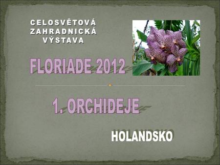 Floriade 2012 je Celosvětová zahradnická výstava, která se koná v termínu 5. dubna až 7. října 2012 ve Venlo v Holandsku. Floriade Park se rozkládá.