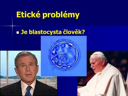 Etické problémy Je blastocysta člověk?.